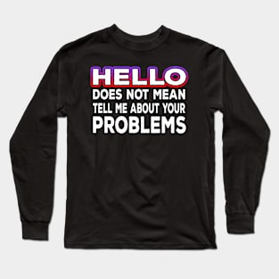 Hello Problems Long Sleeve T-Shirt